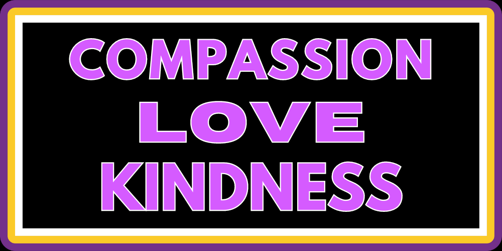 COMPASSION LOVE KINDNESS 2.0